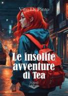 Ebook Le insolite avventure di Tea di Vito Di Pinto edito da PubMe