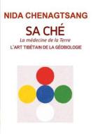 Ebook Sa Ché: l&apos;art tibétain de la géobiologie di Nida Chenagtsang, Sorig Khang France edito da Books on Demand