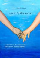 Ebook Amour & Abondance di Olivier A. Guigues edito da Books on Demand