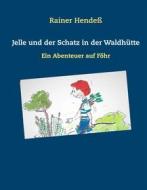 Ebook Jelle und der Schatz in der Waldhütte di Rainer Hendeß edito da Books on Demand
