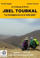Ebook Jbel Toubkal "La montagna da cui si vede tutto" di Davide Zeggio, Arianna Tessari edito da Davide Zeggio