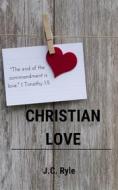 Ebook Christian Love di John Charles Ryle edito da Darolt Books