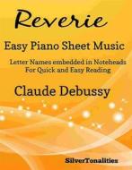 Ebook Reverie Easy Piano Sheet Music di Silvertonalities edito da SilverTonalities