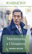 Ebook Matrimonio a Chinatown di Andrea Bolter edito da HarperCollins Italia