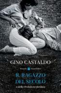 Ebook Il ragazzo del secolo di Gino Castaldo edito da HaperCollins Italia