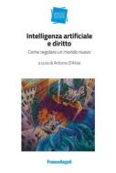 Ebook Intelligenza artificiale e diritto di Antonio D'Aloia edito da Franco Angeli Edizioni