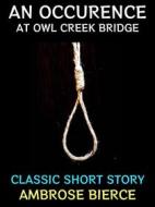 Ebook An Occurrence at Owl Creek Bridge di Ambrose Bierce edito da Diamond Book Publishing
