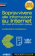 Ebook Sopravvivere alle informazioni su Internet - Bonus Track di Alessandra Farabegoli edito da Feltrinelli Editore