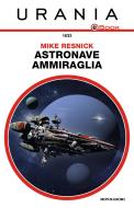 Ebook Astronave ammiraglia (Urania) di Resnick Mike edito da Mondadori