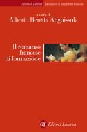 Ebook Il romanzo francese di formazione di Alberto Beretta Anguissola edito da Editori Laterza