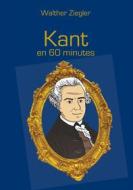 Ebook Kant en 60 minutes di Walther Ziegler edito da Books on Demand