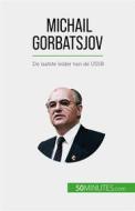 Ebook Michail Gorbatsjov di Véronique Van Driessche edito da 50Minutes.com (NL)