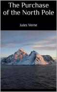Ebook The Purchase of the North Pole di Jules Verne edito da Books on Demand