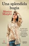Ebook Una splendida bugia di Monica Murphy edito da Newton Compton Editori