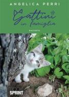 Ebook Gattini in famiglia di Angelica Perri edito da Booksprint