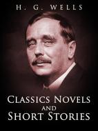 Ebook H. G. Wells: Classics Novels and Short Stories di H. G. Wells edito da Arcadia Press