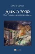 Ebook Anno 2000: Dio viaggia in metropolitana di Omar Tavola edito da Youcanprint