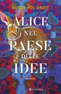 Ebook Alice nel Paese delle idee di Roger-Pol Droit edito da Longanesi
