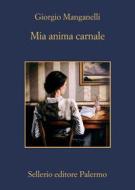Ebook Mia anima carnale di Giorgio Manganelli edito da Sellerio Editore