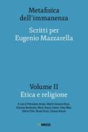 Ebook Metafisica dell’immanenza - Volume II - Etica e religione di AA. VV. edito da Mimesis Edizioni
