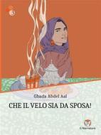 Ebook Che il velo sia da sposa! di Ghada Abdel Aal edito da Il Narratore
