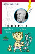 Ebook Ippocrate, medico in prima linea di Novelli Luca edito da Editoriale Scienza