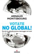 Ebook Votate NO GLOBAL! di Arnaud Montebourg edito da Gremese Editore