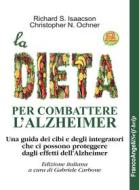 Ebook La dieta per combattere l'Alzheimer di Richard S. Isaacson, Christopher N. Ochner edito da Franco Angeli Edizioni