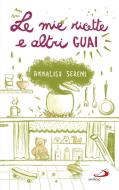 Ebook Le mie ricette e altri guai di Sereni Annalisa edito da San Paolo Edizioni