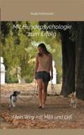 Ebook Mit Hundepsychologie zum Erfolg di Nadja Kalinowski edito da Books on Demand