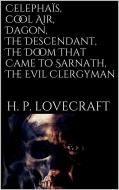 Ebook Celephaïs, Cool Air, Dagon, The  Descendant, The  Doom That Came to Sarnath, The Evil Clergyman di H. P. Lovecraft edito da Simone Vannini