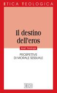 Ebook Il Destino dell'eros di José Noriega edito da EDB - Edizioni Dehoniane Bologna