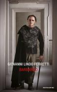Ebook Barbarico di Ferretti Giovanni Lindo edito da Mondadori