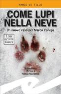 Ebook Come lupi nella neve di Marco Di Tillo edito da Fratelli Frilli Editori