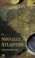 Ebook La Nouvelle Atlantide di Francis Bacon edito da FV Éditions