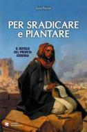 Ebook Per sradicare e piantare di Luca Fallica edito da Centro Eucaristico