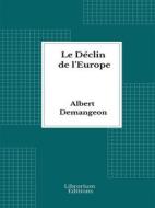 Ebook Le Déclin de l’Europe di Albert Demangeon edito da Librorium Editions