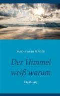 Ebook Der Himmel weiß warum di Sascha Sandra Renger edito da Books on Demand