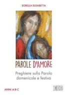 Ebook Parole d'Amore di Sorella Elisabetta edito da EDB - Edizioni Dehoniane Bologna