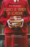Ebook Sotto le strade di Londra di Kate Thompson edito da Garzanti