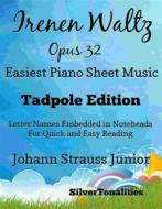 Ebook Irenen Waltz Opus 32 Easiest Piano Sheet Music Tadpole Edition di SilverTonalities edito da SilverTonalities
