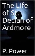 Ebook The Life of St. Declan of Ardmore di P. Power edito da iOnlineShopping.com