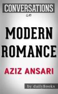 Ebook Modern Romance: by Aziz Ansari | Conversation Starters di dailyBooks edito da Daily Books