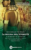 Ebook La regina dell'eternità. Il romanzo di Nefertiti di Michelle Moran edito da Newton Compton Editori