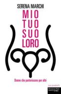 Ebook Mio tuo suo loro di Marchi Serena edito da Fandango Libri