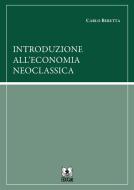 Ebook Introduzione all'economia neoclassica di Carlo Beretta edito da 9788867805167