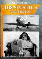 Ebook IH870 Ustica. Gli Eretici di Antonio Bordoni edito da IBN Editore
