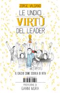 Ebook Le undici virtù del leader di Jorge  Valdano edito da ISBN