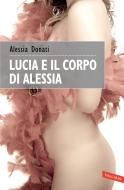 Ebook Lucia e il corpo di Alessia di Alessia Donati edito da Vallardi