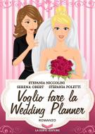 Ebook Voglio fare la Wedding Planner di Niccolini Stefania, Obert Serena, Poletti Stefania edito da La Corte Editore